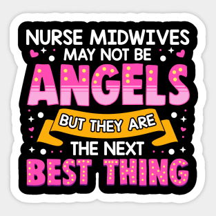 Nurse Midwives Aren't Angels The Next Best Thing Sticker